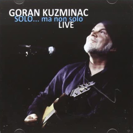 goran-kuzminac-solo-ma-non-solo-live-cover